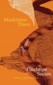 Flüchtige Seelen, Thien, Madeleine, Luchterhand Literaturverlag, EAN/ISBN-13: 9783630873848