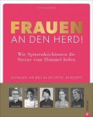 Frauen an den Herd! Wie Spitzenköchinnen die Sterne vom Himmel holen., Bräuer, Stephanie, EAN/ISBN-13: 9783959612432