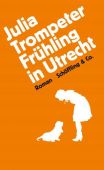 Frühling in Utrecht, Trompeter, Julia, Schöffling & Co. Verlagsbuchhandlung, EAN/ISBN-13: 9783895616372
