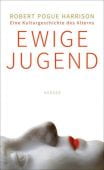 Ewige Jugend, Harrison, Robert P, Carl Hanser Verlag GmbH & Co.KG, EAN/ISBN-13: 9783446249202