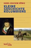 Kleine Geschichte Kolumbiens, König, Hans-Joachim, Verlag C. H. BECK oHG, EAN/ISBN-13: 9783406568046