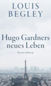 Hugo Gardners neues Leben, Begley, Louis, Suhrkamp, EAN/ISBN-13: 9783518429846
