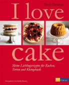I love cake, Deseine, Trish, AT Verlag AZ Fachverlage AG, EAN/ISBN-13: 9783038005056
