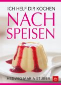 Ich helf dir kochen - Nachspeisen, Stuber, Hedwig Maria, BLV Buchverlag GmbH & Co. KG, EAN/ISBN-13: 9783835418073