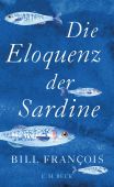 Die Eloquenz der Sardine, François, Bill, Verlag C. H. BECK oHG, EAN/ISBN-13: 9783406766909