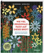 Wie viel Regenwald passt auf dieses Brot?, Ole Häntzschel/Matthias Stolz, Tessloff Verlag, EAN/ISBN-13: 9783788622428