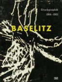 Georg Baselitz: Druckgraphik 1964-1983, Gohr, Siegfried, Hatje Cantz Verlag GmbH & Co. KG, EAN/ISBN-13: 9783775722711