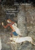 Der Hund ist immer hungrig, Kampmann, Anja, Carl Hanser Verlag GmbH & Co.KG, EAN/ISBN-13: 9783446267534