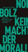 Keine Macht der Moral!, Bolz, Norbert, MSB Matthes & Seitz Berlin, EAN/ISBN-13: 9783751805193