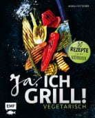 Ja, ich grill! - Vegetarisch, Fütterer, Mora, Edition Michael Fischer GmbH, EAN/ISBN-13: 9783863558857