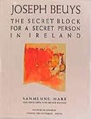 Joseph Beuys - The secret block for a secret person in Ireland, Joseph Beuys, Schirmer Mosel, EAN/ISBN-13: 9783888142659