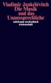 Die Musik und das Unaussprechliche, Jankélévitch, Vladimir, Suhrkamp, EAN/ISBN-13: 9783518299678
