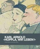 Karl Arnold - 'Hoppla, wir leben!', Matuszak, Thomas/Mülhaupt, Freya/Nentwig, Janina, EAN/ISBN-13: 9783775727020
