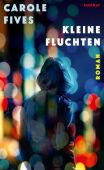 Kleine Fluchten, Fives, Carole, Zsolnay Verlag Wien, EAN/ISBN-13: 9783552072268