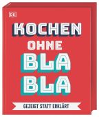 Kochen ohne Blabla, Dorling Kindersley Verlag GmbH, EAN/ISBN-13: 9783831037506