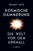 Kosmische Dämmerung, Satz, Helmut, Verlag C. H. BECK oHG, EAN/ISBN-13: 9783406697876