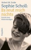 Sophie Scholl: Es reut mich nichts, Zoske, Robert M (Dr. ), Propyläen Verlag, EAN/ISBN-13: 9783549100189