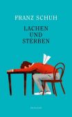 Lachen und Sterben, Schuh, Franz, Zsolnay Verlag Wien, EAN/ISBN-13: 9783552072299
