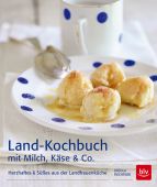 Land-Kochbuch mit Milch, Käse & Co, BLV Buchverlag GmbH & Co. KG, EAN/ISBN-13: 9783835411234