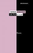 Lehn dich an mich, Joncour, Serge, Secession Verlag für Literatur GmbH, EAN/ISBN-13: 9783906910642