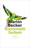 Kleinstadtfarben, Becker, Martin, Luchterhand Literaturverlag, EAN/ISBN-13: 9783630876375