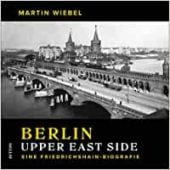 Berlin Upper East Side, Wiebel, Martin Prof, Sutton Verlag GmbH, EAN/ISBN-13: 9783963033520