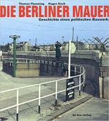 Die Berliner Mauer, Flemming, Thomas/Koch, Hagen, be.bra Verlag GmbH, EAN/ISBN-13: 9783930863488
