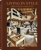 Living in Style Mountain Chalets (revised edition), Rich, Gisela, teNeues Media GmbH & Co. KG, EAN/ISBN-13: 9783961711307