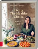 Living The Healthy Choice, Bossdorf, Pauline, ZS Verlag GmbH, EAN/ISBN-13: 9783965840096