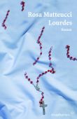 Lourdes, Matteucci, Rosa, diaphanes verlag, EAN/ISBN-13: 9783037340721