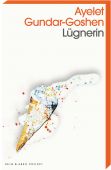 Lügnerin, Gundar-Goshen, Ayelet, Kein & Aber AG, EAN/ISBN-13: 9783036959801