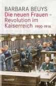 Die neuen Frauen - Revolution im Kaiserreich, Beuys, Barbara, Carl Hanser Verlag GmbH & Co.KG, EAN/ISBN-13: 9783446244917
