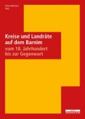 Kreise und Landräte auf dem Barnim vom 18.Jahrhundert bis zur Gegenwart, be.bra Verlag GmbH, EAN/ISBN-13: 9783954100613