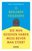 11 Berliner Friedhöfe, die man gesehen haben muss, bevor man stirbt, Sundermeier, Jörg, EAN/ISBN-13: 9783814802244