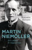 Martin Niemöller. Ein Leben in Opposition, Ziemann, Benjamin, DVA Deutsche Verlags-Anstalt GmbH, EAN/ISBN-13: 9783421047120