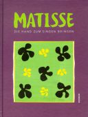 Matisse - Die HAnd zum Singen bringen, Henri Matisse, Kerber, EAN/ISBN-13: 9783735603449