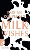 Milkwishes, Roupenian, Kristen, Aufbau Verlag GmbH & Co. KG, EAN/ISBN-13: 9783351038380