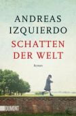 Schatten der Welt, Izquierdo, Andreas, DuMont Buchverlag GmbH & Co. KG, EAN/ISBN-13: 9783832166021