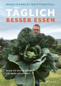 Täglich besser essen, Fearnley-Whittingstall, Hugh, AT Verlag AZ Fachverlage AG, EAN/ISBN-13: 9783039021130