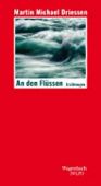 An den Flüssen, Driessen, Martin Michael, Wagenbach, Klaus Verlag, EAN/ISBN-13: 9783803113450