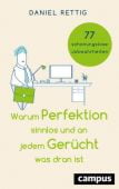 Warum Perfektion sinnlos und an jedem Gerücht was dran ist, Rettig, Daniel, Campus Verlag, EAN/ISBN-13: 9783593510835
