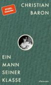 Ein Mann seiner Klasse, Baron, Christian, Ullstein Buchverlage GmbH, EAN/ISBN-13: 9783546100007