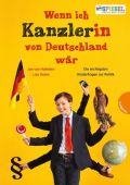 Wenn ich Kanzler(in) von Deutschland wär ..., Holleben, Jan von/Duhm, Lisa, Gabriel, EAN/ISBN-13: 9783522304818