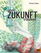 Unsere Zukunft träumen, Thoma, Patricia, Beltz, Julius Verlag, EAN/ISBN-13: 9783407756091
