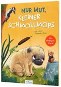 Nur Mut, kleiner Schmollmops, Astner, Lucy, Esslinger Verlag, EAN/ISBN-13: 9783480237487