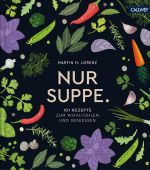 Nur Suppe., Lorenz, Martin H, Callwey GmbH, EAN/ISBN-13: 9783766725455