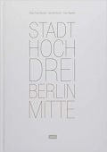 StadtHochDrei - Berlin-Mitte, Brenner, Klaus Theo, Jovis Verlag GmbH, EAN/ISBN-13: 9783868595291