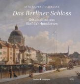 Das Berliner Schloss, Raifer, Utta/Kulke, Ulli, Verlag für Berlin-Brandenburg, EAN/ISBN-13: 9783947215898