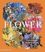 Flower: Exploring the World in Bloom, Phaidon Editors, Phaidon, EAN/ISBN-13: 9781838660857