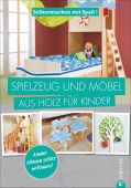 Selbermachen mit Spaß: Spielzeug und Möbel aus Holz für Kinder, Christian Verlag, EAN/ISBN-13: 9783959610414